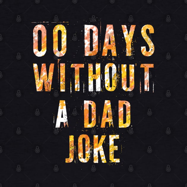 00 Days Without A Dad Joke - sarcastic gift for dad by PaulJus